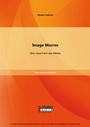 Cover: Image Macros: Eine neue Form des Witzes - Bachelor + Master Publishing