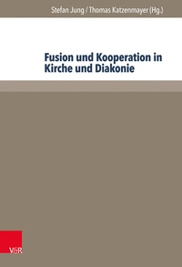 Abbildung von: Fusion und Kooperation in Kirche und Diakonie - Brill Deutschland