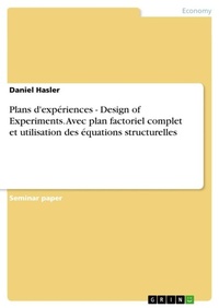 Enlarge image Cover: Plans d'experiences - Design of Experiments. Avec plan factoriel complet et utilisation des equations structurelles - GRIN Verlag