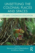 Cover: Unsettling the Colonial Places and Spaces of Early Childhood Education - Routledge