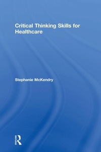 Abbildung von: Critical Thinking Skills for Healthcare - Routledge