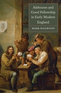 Cover: Alehouses and Good Fellowship in Early Modern England - De Gruyter