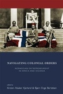 Cover: Navigating Colonial Orders - Berghahn Books
