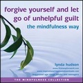 Cover: Forgive Yourself and Let Go of Unhelpful Guilt the Mindfulness Way - Firstwayforward Audio Books