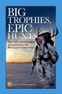 Cover: Big Trophies, Epic Hunts - Simon + Schuster LLC