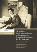 Cover: Die Anf&auml;nge des Frauenstudiums in W&uuml;rttemberg: Erste Absolventinnen der TH Stuttgart - Franz Steiner Verlag
