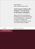 Cover: Unterwegs im Namen der Religion / On the Road in the Name of Religion - Franz Steiner Verlag