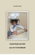 Cover: Zauberhafte Gerichte aus der Koboldk&uuml;che - BoD - Books on Demand