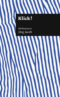 Abbildung von: Klick! 99 Miniaturen - Connewitzer Vlgsbuchhdlg