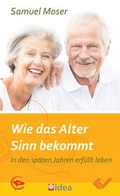 Cover: Wie das Alter Sinn bekommt - Christliche Verlagsgesellschaft