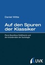 Cover: Auf den Spuren der Klassiker - UVK