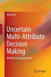 Enlarge image Cover: Uncertain Multi-Attribute Decision Making - Springer