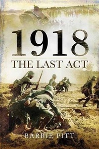 Abbildung von: 1918 The Last Act - Pen and Sword