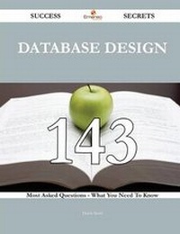 Enlarge image Cover: Database Design 143 Success Secrets - 143 Most Asked Questions on Database Design - What You Need to Know - Emereo Publishing