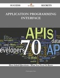 Cover: Application Programming Interface 70 Success Secrets - 70 Most Asked Questions on Application Programming Interface - What You Need to Know - Emereo Publishing