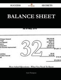 Enlarge image Cover: Balance Sheet 32 Success Secrets - 32 Most Asked Questions on Balance Sheet - What You Need to Know - Emereo Publishing