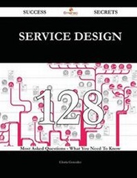 Enlarge image Cover: Service Design 128 Success Secrets - 128 Most Asked Questions On Service Design - What You Need To Know - Emereo Publishing