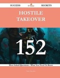 Cover: Hostile Takeover 152 Success Secrets - 152 Most Asked Questions on Hostile Takeover - What You Need to Know - Emereo Publishing