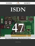 Cover: ISDN 47 Success Secrets - 47 Most Asked Questions on ISDN - What You Need to Know - Emereo Publishing