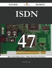 Enlarge image Cover: ISDN 47 Success Secrets - 47 Most Asked Questions on ISDN - What You Need to Know - Emereo Publishing