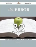 Cover: 404 Error 32 Success Secrets - 32 Most Asked Questions on 404 Error - What You Need to Know - Emereo Publishing