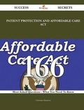 Cover: Patient Protection and Affordable Care ACT 166 Success Secrets - 166 Most Asked Questions on Patient Protection and Affordable Care ACT - What You Need to Know - Emereo Publishing