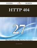 Cover: HTTP 404 27 Success Secrets - 27 Most Asked Questions on HTTP 404 - What You Need to Know - Emereo Publishing