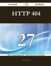 Enlarge image Cover: HTTP 404 27 Success Secrets - 27 Most Asked Questions on HTTP 404 - What You Need to Know - Emereo Publishing