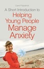 Cover: A Short Introduction to Helping Young People Manage Anxiety - Jessica Kingsley Publishers