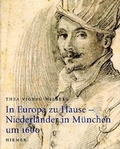 Cover: In Europa zu Hause - Niederl&auml;nder in M&uuml;nchen um 1600 - Hirmer