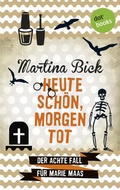 Cover: Heute sch&ouml;n, morgen tot: Der achte Fall f&uuml;r Marie Maas - dotbooks