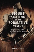 Cover: Figure Skating in the Formative Years - University of Illinois Press