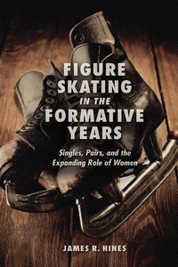 Enlarge image Cover: Figure Skating in the Formative Years - University of Illinois Press