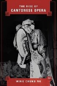 Abbildung von: The Rise of Cantonese Opera - University of Illinois Press
