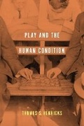 Cover: Play and the Human Condition - University of Illinois Press