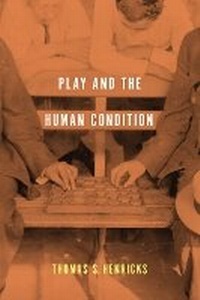 Enlarge image Cover: Play and the Human Condition - University of Illinois Press