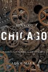 Enlarge image Cover: Sensing Chicago - University of Illinois Press
