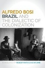 Cover: Brazil and the Dialectic of Colonization - University of Illinois Press