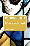 Cover: Pneumatology: A Guide for the Perplexed - T.& T.Clark Ltd