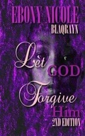 Cover: Let God Forgive Him - Blaqrayn Publishing Plus