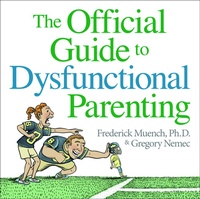 Enlarge image Cover: The Official Guide to Dysfunctional Parenting - Andrews McMeel Publishing, LLC