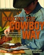 Cover: Cooking the Cowboy Way - Andrews McMeel Publishing, LLC