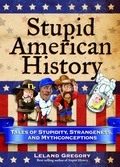 Cover: Stupid American History - Andrews McMeel Publishing, LLC