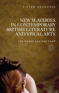 Abbildung von: New Slaveries in Contemporary British Literature and Visual Arts - Manchester University Press