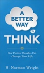 Cover: A Better Way to Think - How Positive Thoughts Can Change Your Life - Fleming H. Revell Company