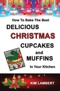 Cover: How To Bake the Best Delicious Christmas Cupcakes and Muffins - In Your Kitchen - Dreamstone Publishing