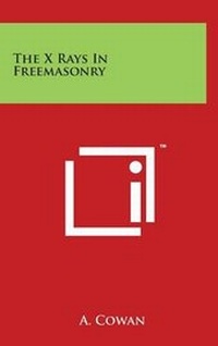 Enlarge image Cover: The X Rays In Freemasonry - Literary Licensing, LLC