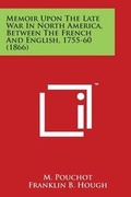 Cover: Memoir Upon The Late War In North America, Between The French And English, 1755-60 (1866) - Literary Licensing, LLC
