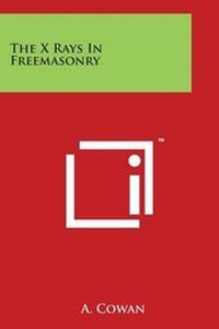 Enlarge image Cover: The X Rays In Freemasonry - Literary Licensing, LLC