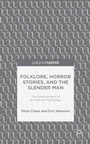 Cover: Folklore, Horror Stories, and the Slender Man - Palgrave Pivot